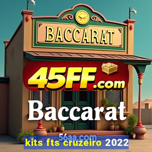 kits fts cruzeiro 2022